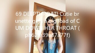 69 DEEPTHROAT! Cutie brunette gets a big load of CUM DOWN HER THROAT (ph62fe39a87a77f)