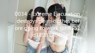 0034 - Extreme Ejaculation destroys clean clothes before going to work (ph6351d18081764)