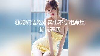 20小时核弹！网红女神和炮友没羞没臊的性爱合集【真真】简直就是个完美炮架！肤白貌美