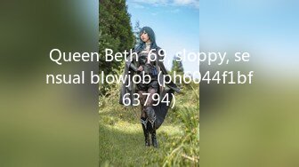 Queen Beth  69, sloppy, sensual blowjob (ph6044f1bf63794)