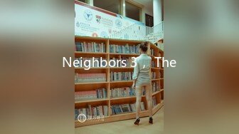 Neighbors 3， The