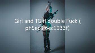 Girl and TGirl double Fuck (ph5ec8f6ec1933f)