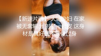  丰乳肥臀网红脸美女4小时道具自慰诱惑，近距离特写揉捏肥逼，掰穴假屌抽插展示翘臀